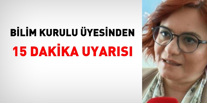 Bilim Kurulu yesi'nden 15 dakika uyars
