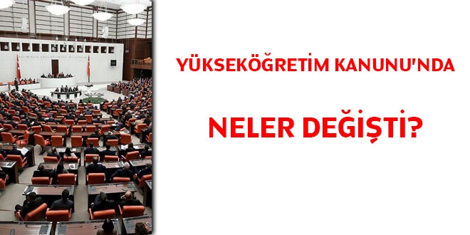 Yükseköğretim Kanunu'nda neler değişti?
