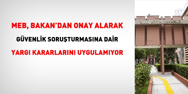 MEB, güvenlik soruşturmalarındaki yargı kararlarını uygulamıyor