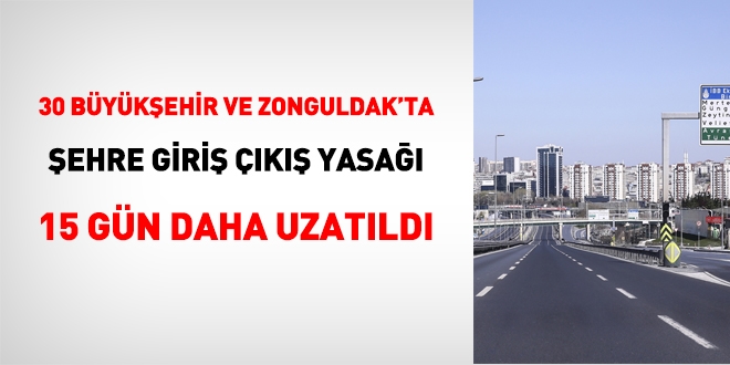 31 ildeki giriş çıkış yasağı 15 gün daha uzatıldı