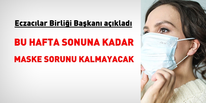 'Bu hafta sonuna doğru maske sorunu kalmayacak'