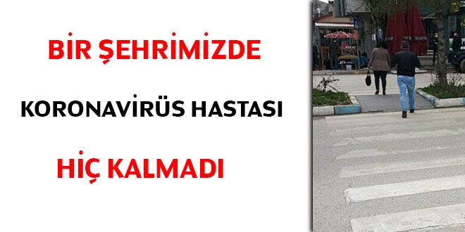 Bir şehrimizde hiç koronavirüs hastası kalmadı