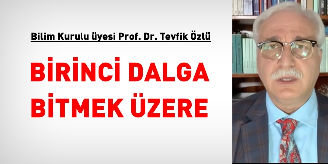 Bilim Kurulu Üyesi Özlü: Birinci dalga bitmek üzere