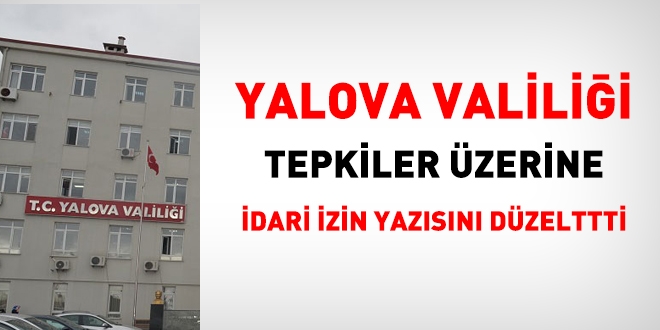 Yalova Valilii, tepkiler zerine idari izin yazsn dzeltti