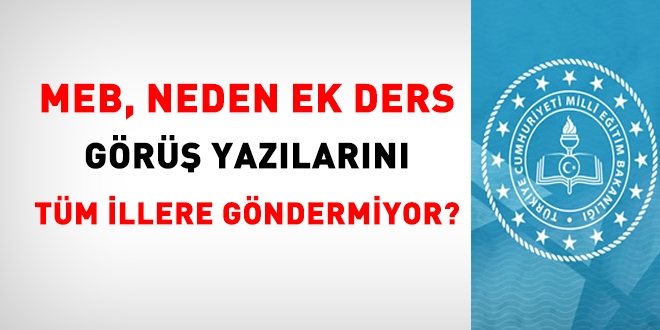 Ek ders görüş yazıları neden tüm il milli eğitimlere yazılmıyor