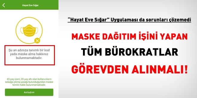 Maske dağıtım işini yöneten tüm bürokratlar görevden alınmalı!