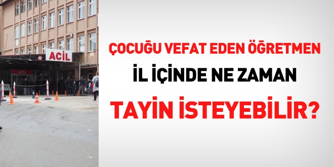 Öğretmenin, evladının vefatı halinde il içi yer değiştirme talebi ne zaman değerlendirilir?
