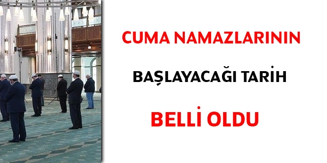 Cuma namazlarının kılınmaya başlayacağı tarih belli oldu