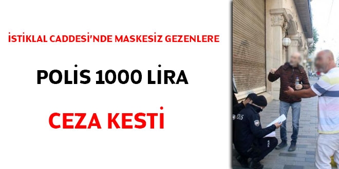 İstiklal'de maskesiz gezenlere polis 1000 lira ceza kesti