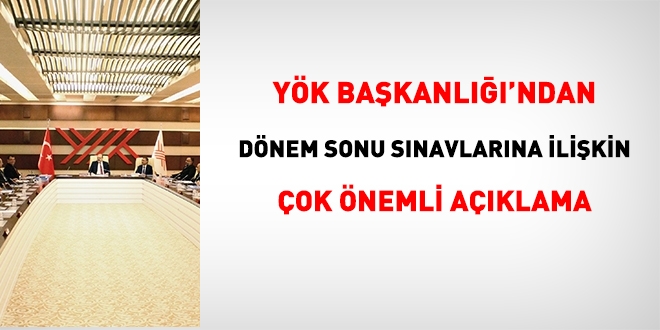 YÖK'ten dönem sonu sınavlarına dair çok önemli açıklama