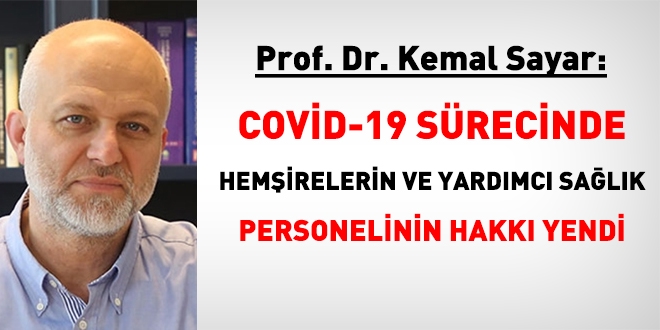 Prof. Kemal Sayar: Covid-19 srecinde hemirelerin hakk yendi