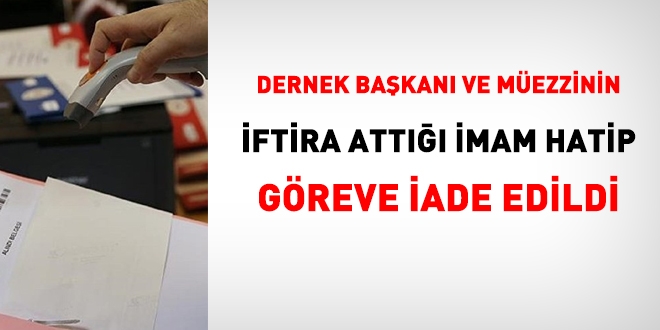 Dernek başkanının ve müezzinin iftira attığı imam göreve döndü