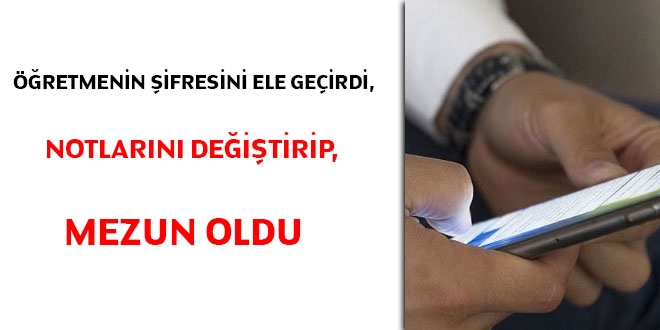 Öğretmeninin şifresini ele geçirdi, notlarını değiştirip mezun oldu