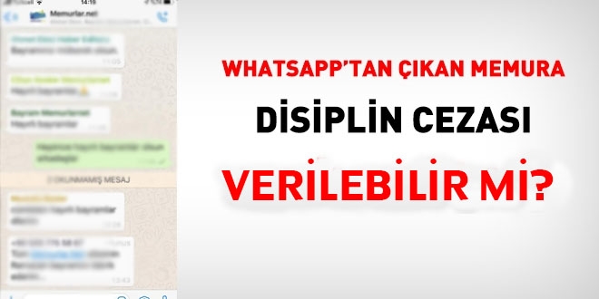 WhatsApp grubundan çıkan memura disiplin cezası verilebilir mi?