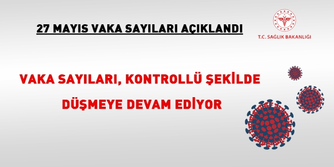 Vaka sayıları, kontrollü şekilde düşmeye devam ediyor