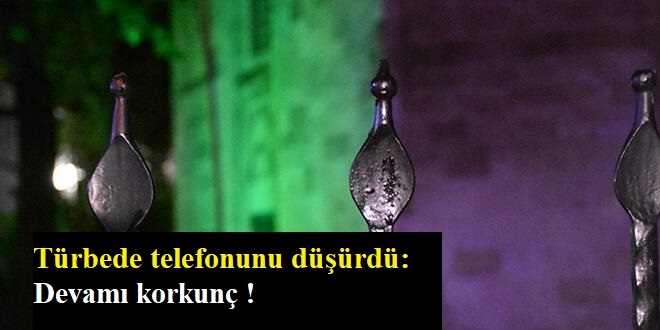 Türbede telefonunu düşürdü: Devamı korkunç