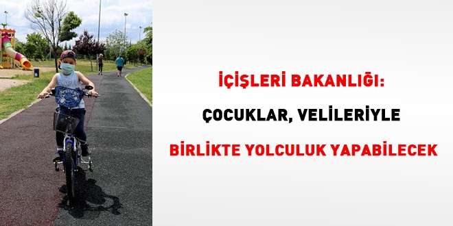 İçişleri Genelgesi: Çocuklar, velileriyle birlikte yolculuk yapabilecek
