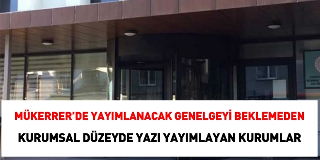 Genelgeyi beklemeden normal mesai yazısı yayımlayan kurumlar