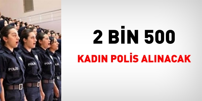 2 bin 500 kadın polis daha istihdam edilecek