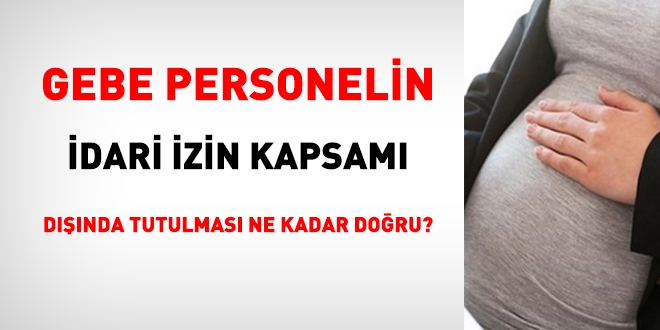 İdari izin neden gebelere verilmedi?