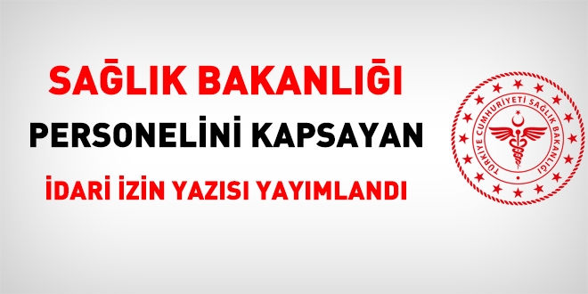 Sağlık Bakanlığı personelini kapsayan idari izin yazısı yayımlandı