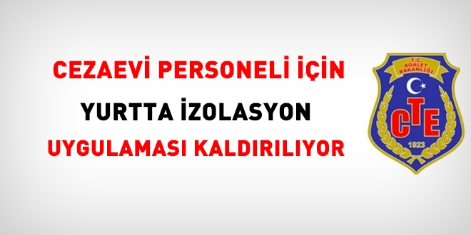 Cezaevi personeli için yurtta izolasyon uygulaması kaldırılıyor