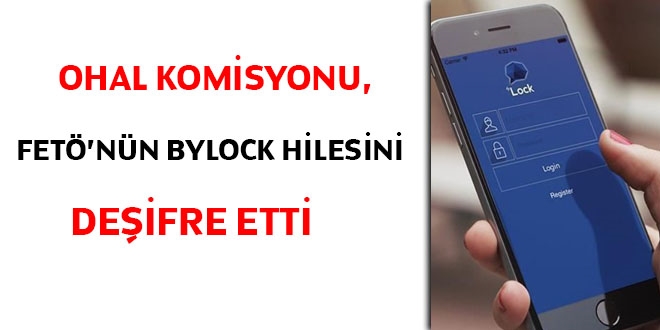 OHAL Komisyonu, FET'nn 'ByLock' hilesini deifre etti