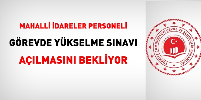 Mahalli idareler personeli, görevde yükselme sınavı açılmasını bekliyor