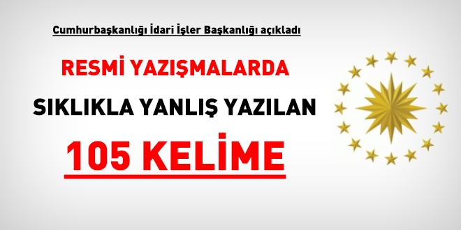 Cumhurbaşkanlığı, resmi yazışmalarda sıklıkla yanlış yazılan 105 kelimeyi açıkladı