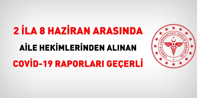 Aile hekiminden alınan Covid-19 raporları geçerli