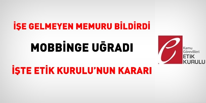 İşe gelmeyen memuru bildirdi, mobbinge uğradı. işte KGEK kararı