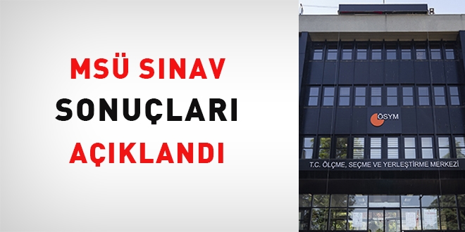 MSÜ sınavı sonuçları açıklandı
