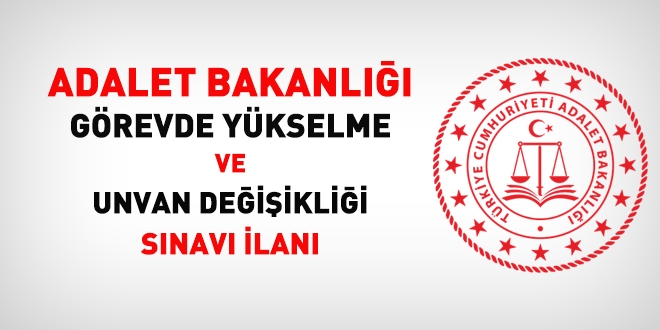 Adalet Bakanl Grevde Ykselme ve Unvan Deiiklii Snav duyurusu