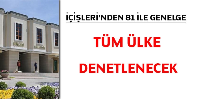 İçişleri'nden 81 ile genelge... Tüm ülke denetlenecek