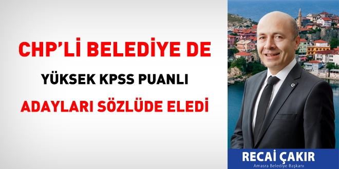 CHP'li belediye de yksek KPSS puanl adaylar eledi