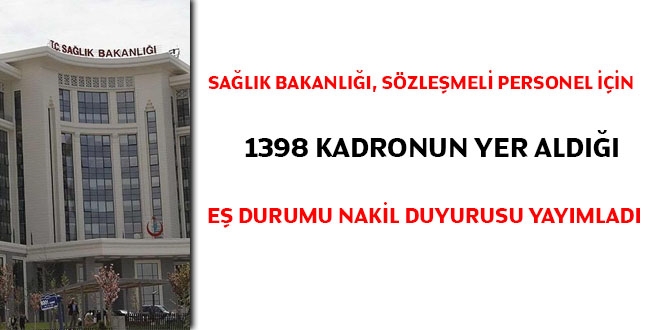 Sağlık Bakanlığı, sözleşmeli personel için 1398 kadronun yer aldığı eş durumu nakil duyurusu yayımladı