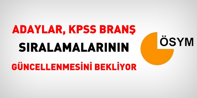 Adaylar, KPSS branş sıralamalarının güncellenmesini bekliyor