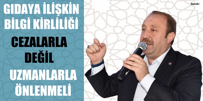 Gıdaya ilişkin bilgi kirliliği cezalarla değil uzmanlarla önlenmeli