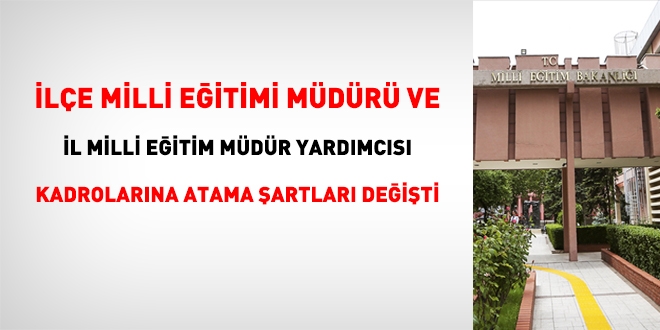 İlçe milli eğitim müdürü ve il milli eğitim müdür yardımcısı kadrolarına atama şartları değişti