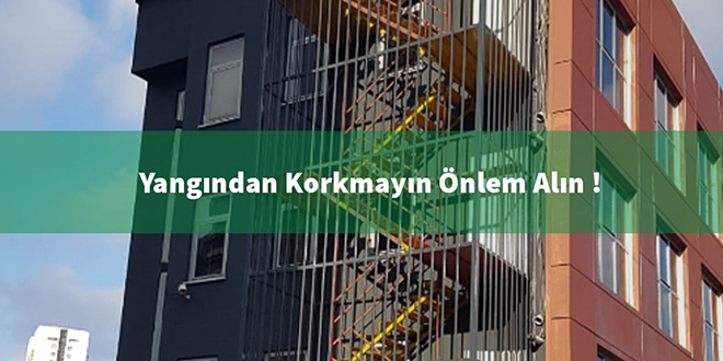 Yangından korkmayın önlem alın!