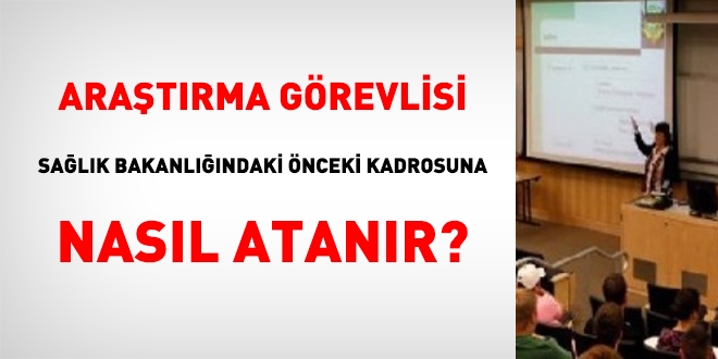 Araştırma görevlisi, Sağlık Bakanlığındaki önceki kadrosuna nasıl atanır?