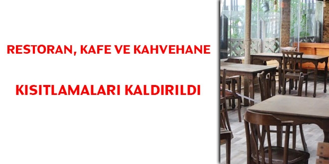 Restoran, kafe ve kahvehane kısıtlamaları kaldırıldı