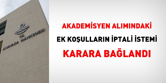 Anayasa Mahkemesi, akademisyen alımındaki ek koşulları iptal etmedi
