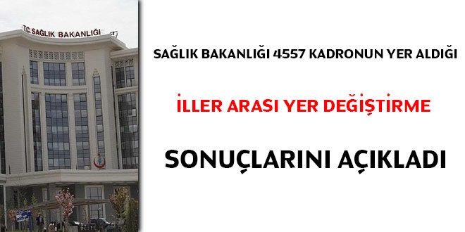 Sağlık Bakanlığı iller arası tayin sonuçlarını açıkladı