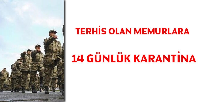 Terhis olan memurlara 14 günlük karantina