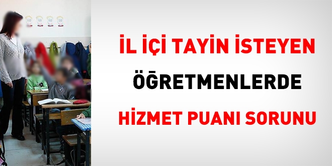 İl içi tayin isteyecek öğretmenlerde hizmet puanı sorunu