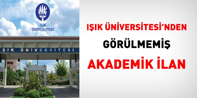 Işık Üniversitesi'nden görülmemiş akademik ilan!