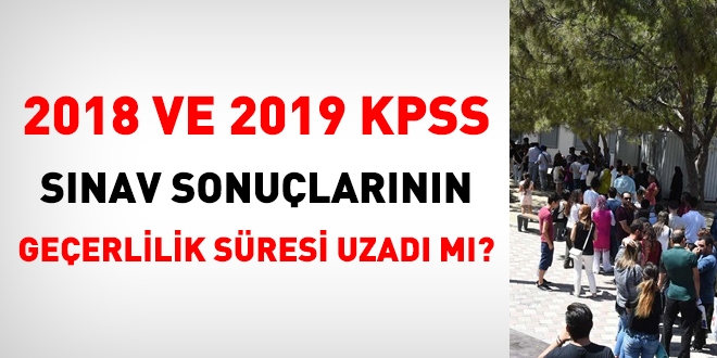 2018 ve 2019 KPSS sonularnn geerlilik tarihi uzad m?