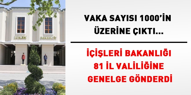 Vaka sayısı 1000'in üzerine çıktı... İçişleri 81 ile yeni genelge gönderdi
