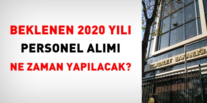 Adalet Bakanlığı, 2020 yılı personel alımını ne zaman yapacak?
